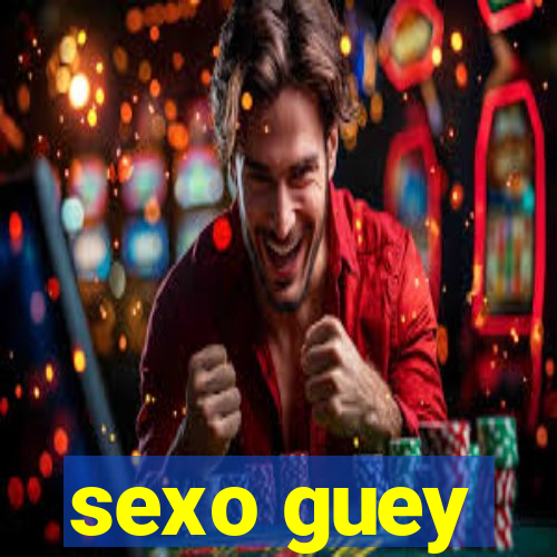 sexo guey